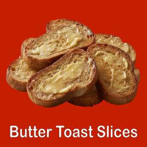 Butter Toast Slices